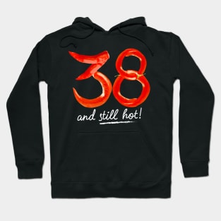 38th Birthday Gifts - 38 Years and still Hot Hoodie